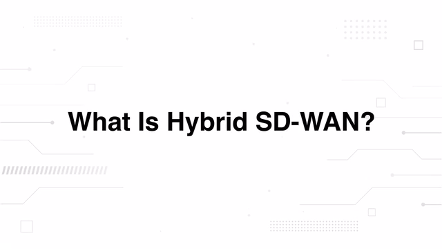 What Is Hybrid SD-WAN?